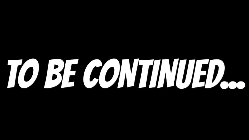 To be continued